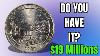 Do You Have This 19 Million Quarter Dollar In Your Pocket